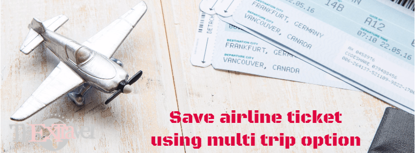 How to Save on Airline Ticket using Multi trip option